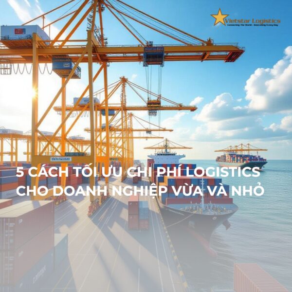 5 cách tối ưu chi phí logistics cho doanh nghiệp vừa và nhỏ