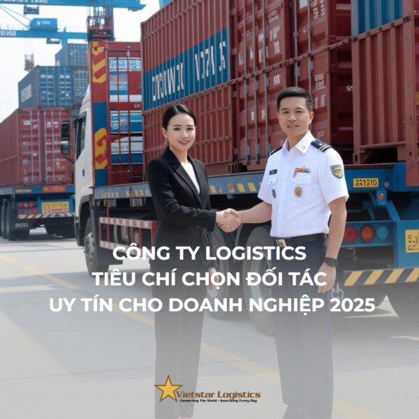 Công ty logistics tiêu chí chọn đối tác uy tin cho doanh nghiệp