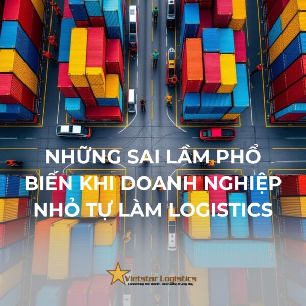 Những sai lầm phổ biến khi doanh nghiệp tự làm logistics
